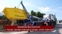 BODRUM BELEDİYESİ, 1 YILDA 130 MİLYON KİLO EVSEL ATIK TOPLADI