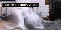 Bodrum'u lodos vurdu, hayat felç oldu