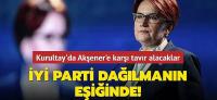  İYİ Parti dağılmanın eşiğinde!