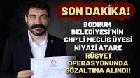 CHP’li Meclis Üyesi Niyazi Atare Rüşvet Operasyonunda Gözaltına Alındı!