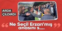 Arda Turan çıldırdı! Seçil Erzan'ın adını duydu, küfür etti! 