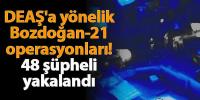 “BOZDOĞAN-21” Operasyonlarında 48 Şüpheli Yakalandı