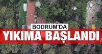 Bodrum’daki kaçak yapıların yıkımına başlandı