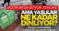 Bodrum'da yaşlılarla gelen tehlike
