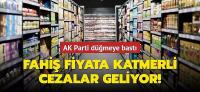 Fahiş fiyata katmerli cezalar geliyor