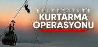 Antalya'da teleferikte mahsur kalan 128 kişi kurtarıldı