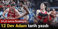 12 Dev Adam tarih yazdı: Yunanistan'ı devirip finale yükseldi