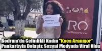 Bodrum’da Gelinlikli Kadın “Koca Aranıyor” Pankartıyla Dolaştı: Sosyal Medyada Viral Oldu