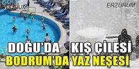 Doğu’da Kış Çilesi, Bodrum’da Yaz Neşesi 