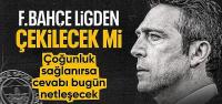 Fenerbahçe için kritik gün: Ligden çekilecekler mi