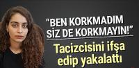 Tacizcisini ifşa edip yakalattı