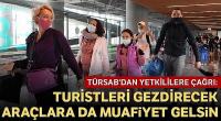 TÜRSAB'dan çağrı: Turistleri gezdirecek araçlara da muafiyet