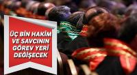 Üç bin hâkim ve savcının görev yeri değişecek