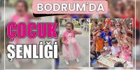 Bodrum’da Çocuk Şenliği