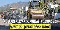 YILLARIN ALTYAPI SORUNLARI ÇÖZÜLÜYOR