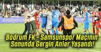 Bodrum FK - Samsunspor maçının son dakikalarında gergin anlar