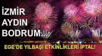 Muğla, İzmir, Aydın, Bodrum... Ege'de yılbaşı etkinlikleri iptal!