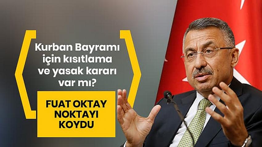  Fuat Oktay son noktayı koydu