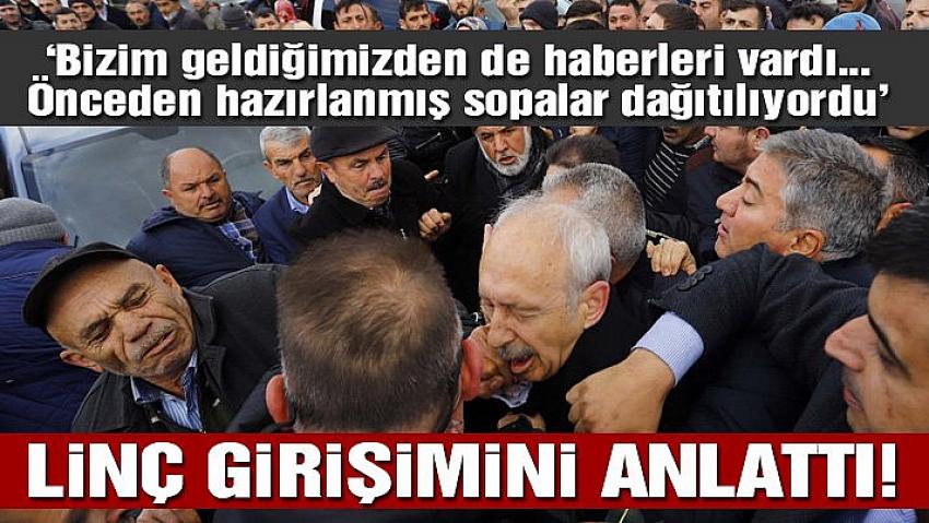 Kılıçdaroğlu yaşadıklarını Sözcü’ye anlattı
