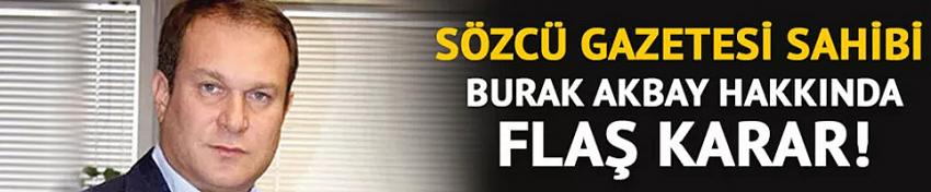 Burak Akbay hakkında flaş karar