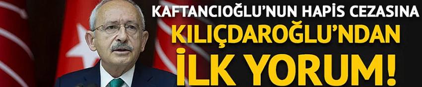 Kılıçdaroğlu, Kaftancıoğlu'nun cezasını değerlendirdi