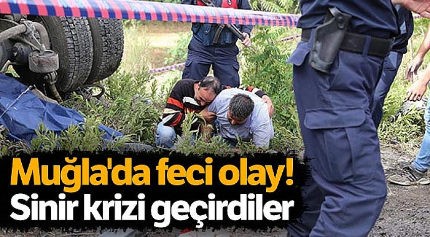 Muğla'da feci olay! Sinir krizi geçirdiler