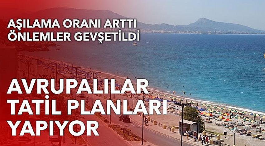 Önlemler gevşetiliyor: Avrupalılar tatil planları yapıyor