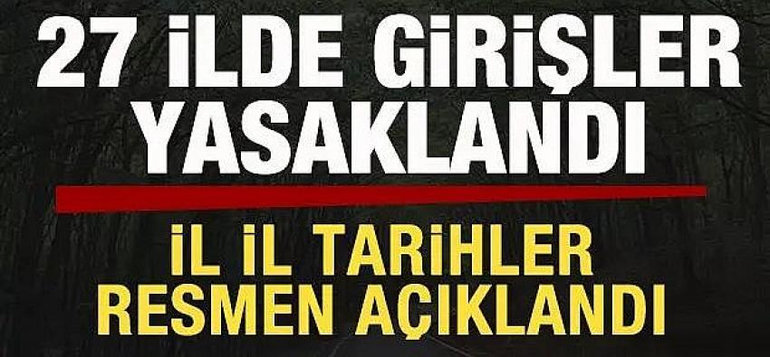 27 ilde girişler yasaklandı! İl il tarihler açıklandı