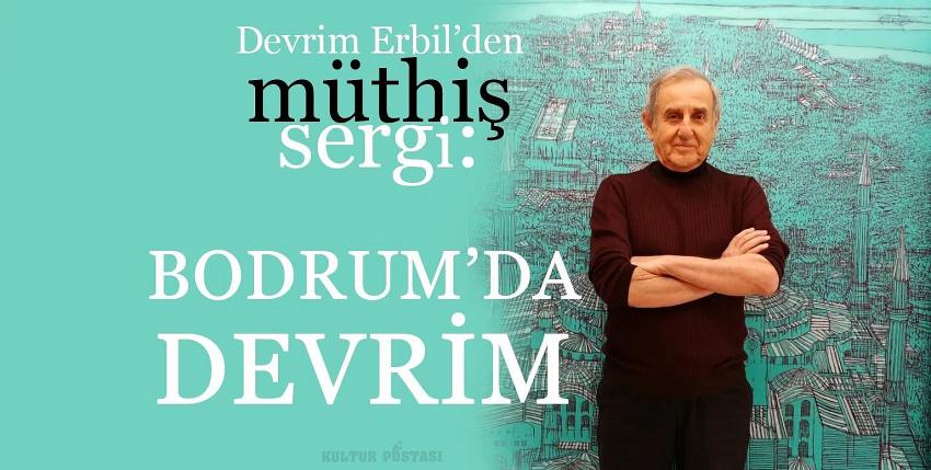 Devrim Erbil'den Bodrum'da yüzyılın sergisi...