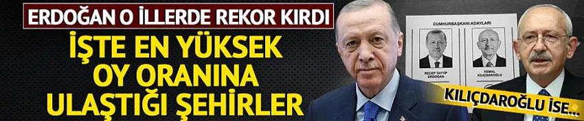 Erdoğan o illerde rekor kırdı!