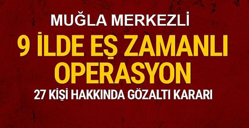 27 kişi hakkında gözaltı kararı