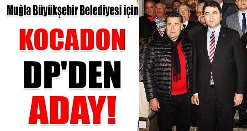 DP Genel Başkanı Gültekin Uysal, Kocadon'u Muğla'ya aday göstermeye hazırlanıyor