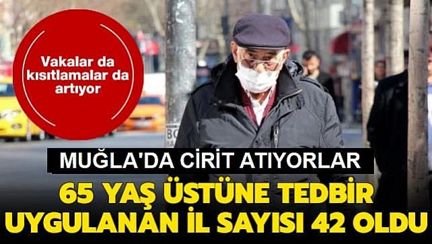 65 yaş üstüne tedbir uygulanan il sayısı 42'ye yükseldi