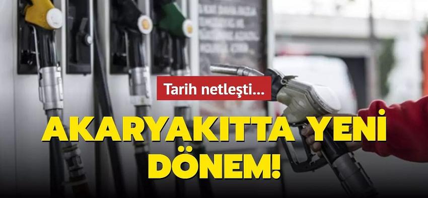 Tarih netleşti... Akaryakıtta yeni dönem!