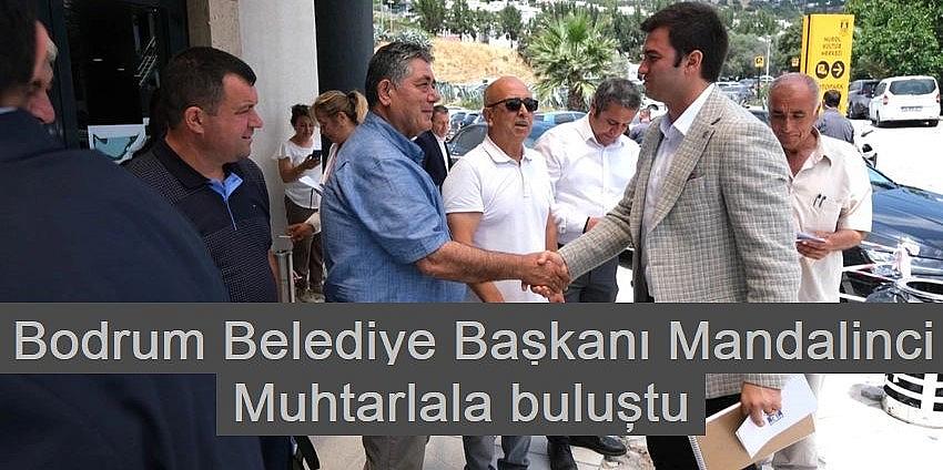 Bodrum Belediye Başkanı Mandalinci muhtarlala buluştu
