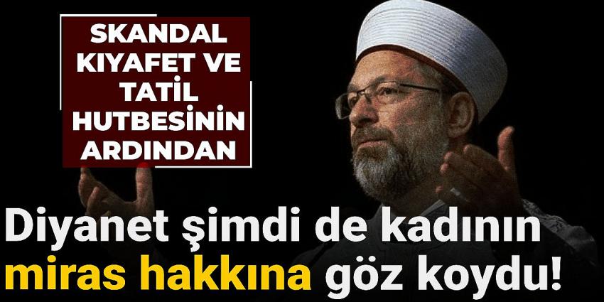 Diyanet kadının miras hakkına da göz koydu! 