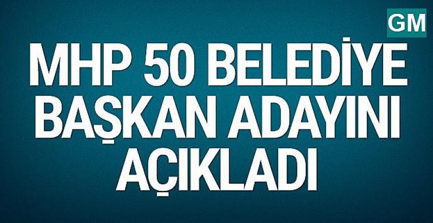 MHP 2019 yerel seçimleri belediye başkan adayları listesi açıklandı