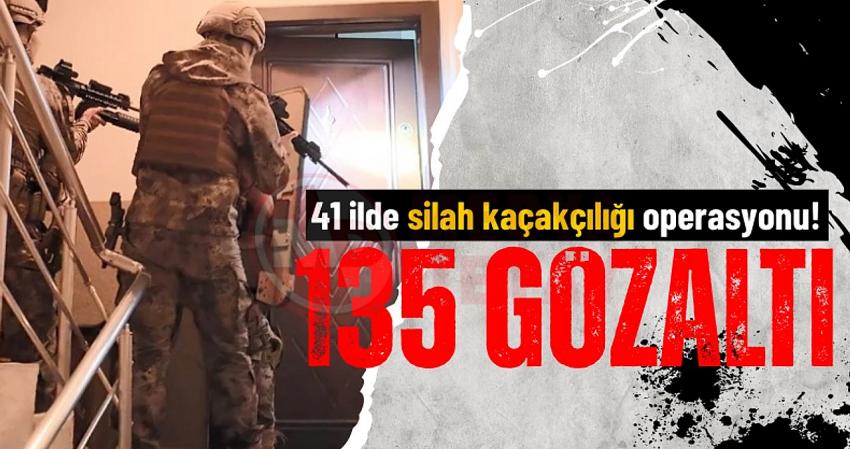 41 ilde silah ve mühimmat kaçakçılarına operasyon: 135 gözaltı