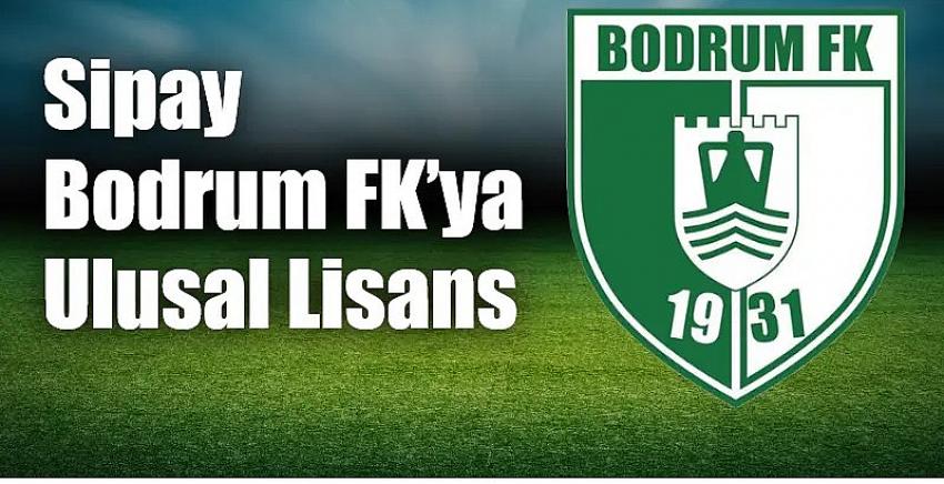 Sipay Bodrum FK’ya Ulusal Lisans