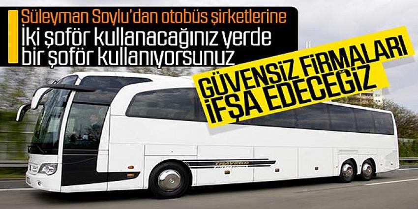  Soylu, otobüs firmalarını uyardı: İfşa edeceğiz