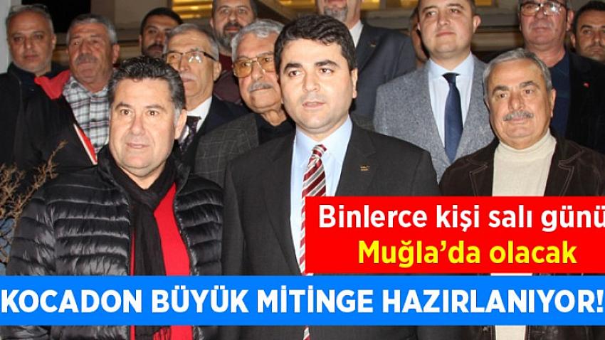 Kocadon büyük mitinge hazırlanıyor