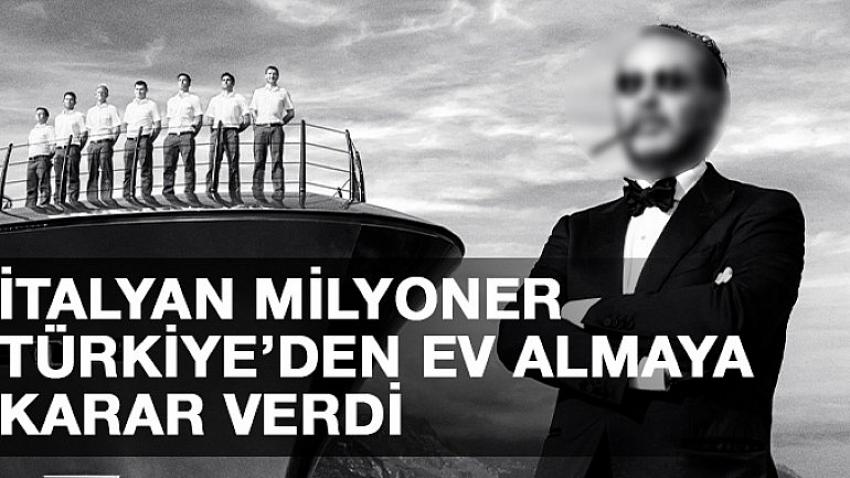İtalyan milyoner Bodrum'da ev almaya karar verdi