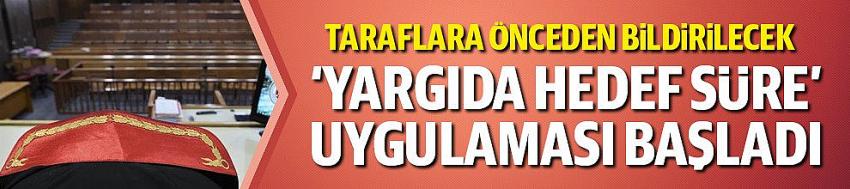 'Yargıda Hedef Süre' uygulaması başlandı