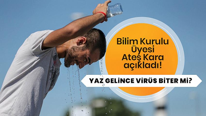 Kara açıkladı: Sıcak hava virüsü yavaşlatır ama öldürmez