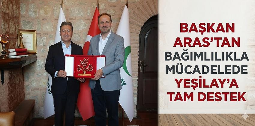 Başkan Aras’tan Bağımlılıkla Mücadelede Yeşilay’a Tam Destek