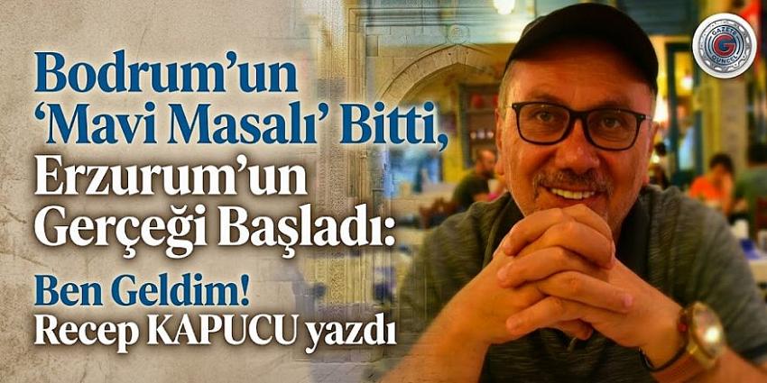 Bodrum’un 'Mavi Masalı' Bitti, Erzurum’un Gerçeği Başladı: Ben Geldim