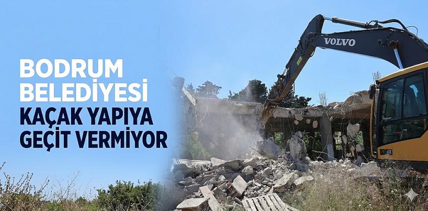 Bodrum Belediyesi Kaçak Yapıya Geçit Vermiyor