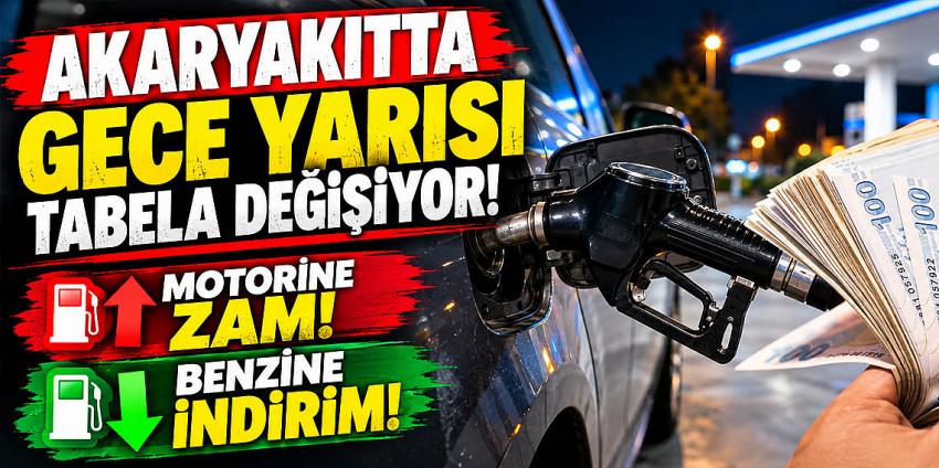 Akaryakıtta gece yarısı tabela değişiyor! Motorine zam, benzine indirim