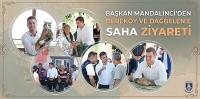 Başkan Mandalinci’den Dereköy ve Dağbelen’e Saha Ziyareti