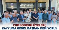 CHP Bodrum Üyeleri; Kayyuma Genel Başkan Demiyoruz